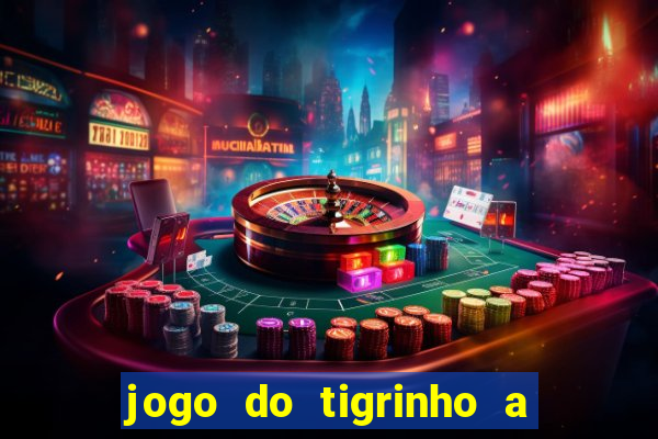 jogo do tigrinho a partir de r$ 5